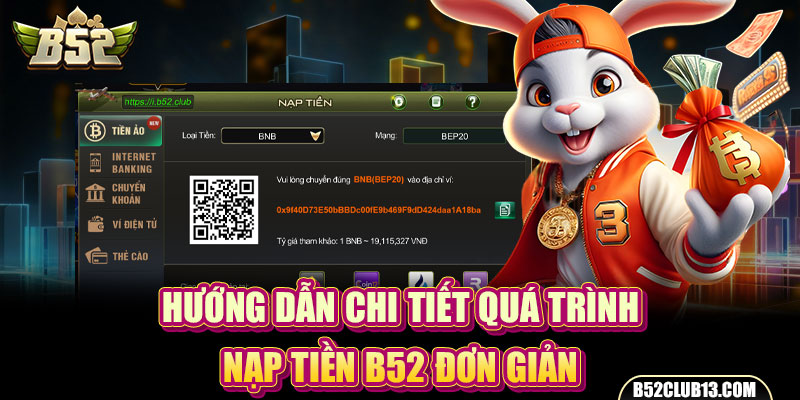 Đơn Giản Hóa Nạp Tiền B52 | Rút Tiền B52 Trong 1 Phút Hướng dẫn chi tiết quá trình nạp tiền B52 đơn giản