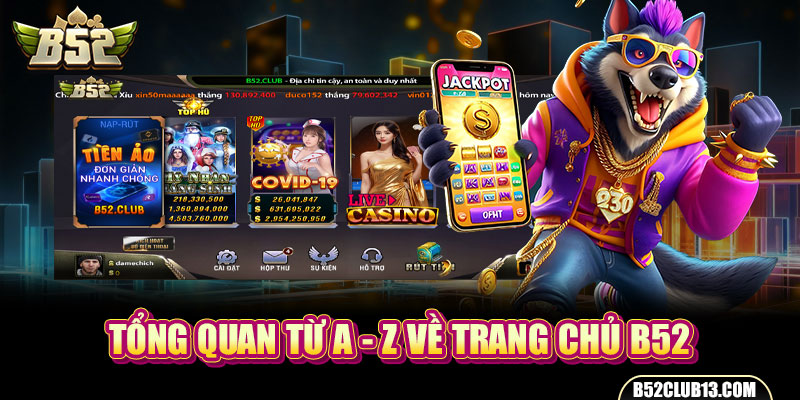 Tổng quan từ A - Z về trang chủ B52club